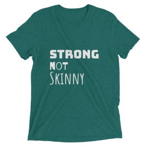 Strong Not Skinny Unisex Tee