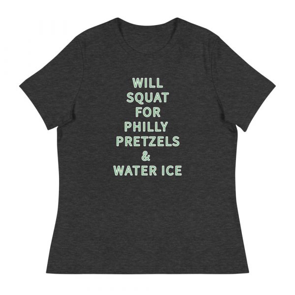 Will Squat For...Philly Edition / Relaxed Women's T-Shirt